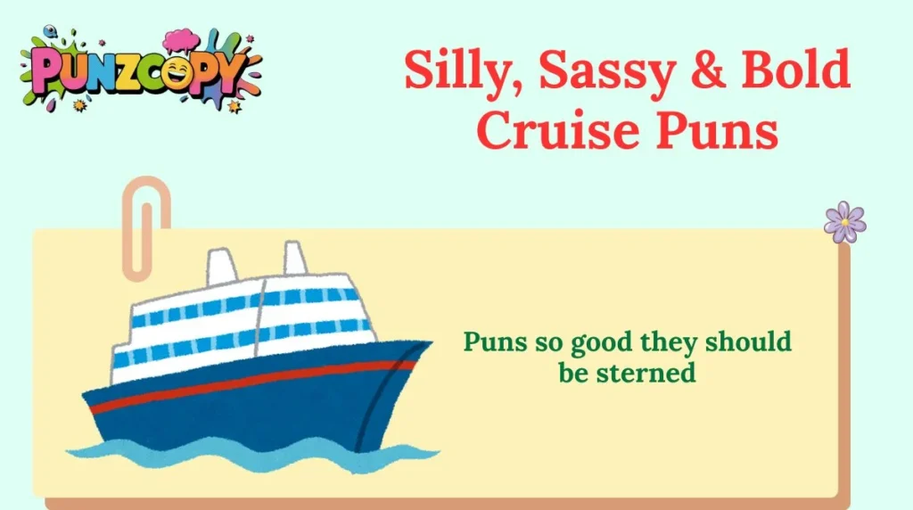 Silly, Sassy & Bold Cruise Puns