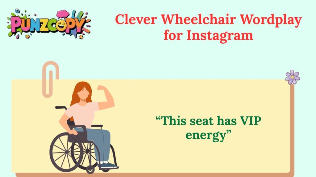 Clever Wheelchair Wordplay for Instagram