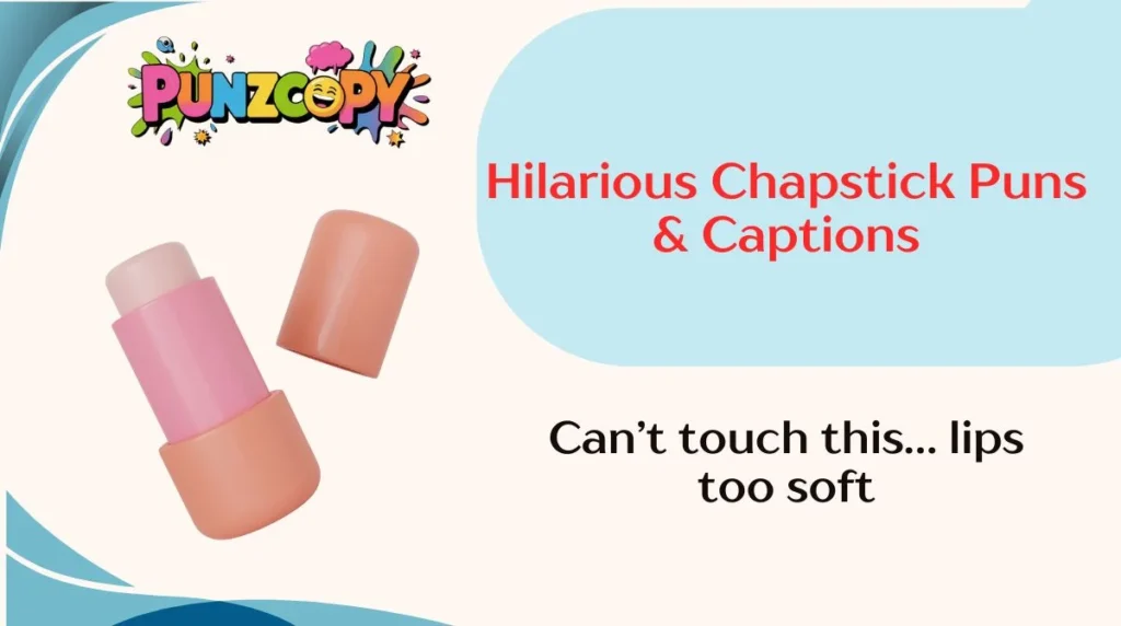 Hilarious Chapstick Puns & Captions