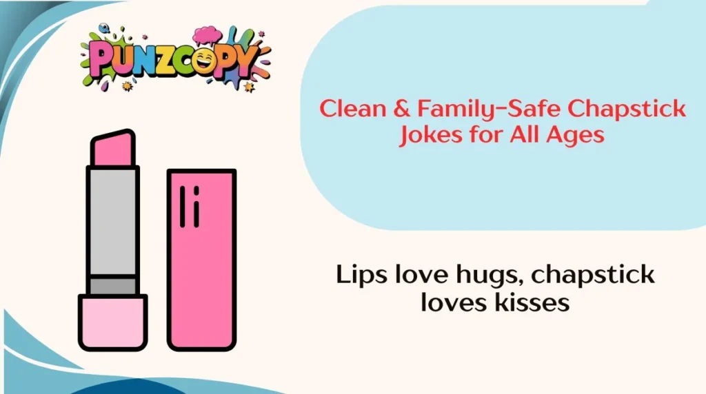Clean & Family-Safe Chapstick Jokes for All Ages