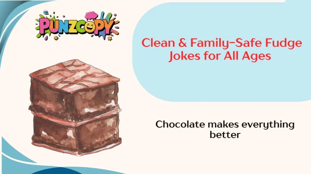 Clean & Family-Safe Fudge Jokes for All Ages