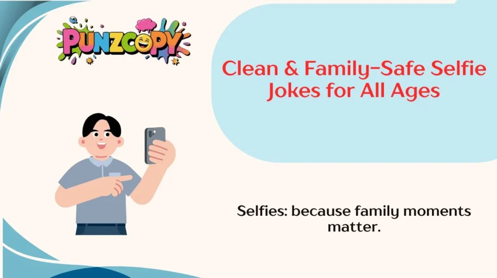 Clean & Family-Safe Selfie Jokes for All Ages