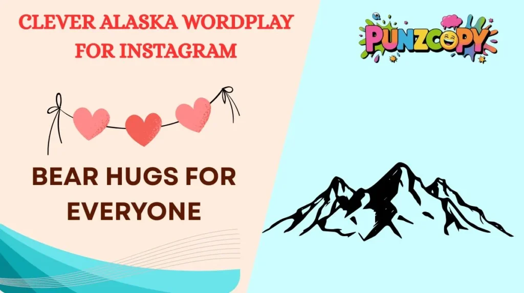 Clever Alaska Wordplay for Instagram