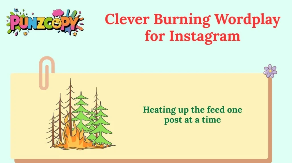 Clever Burning Wordplay for Instagram