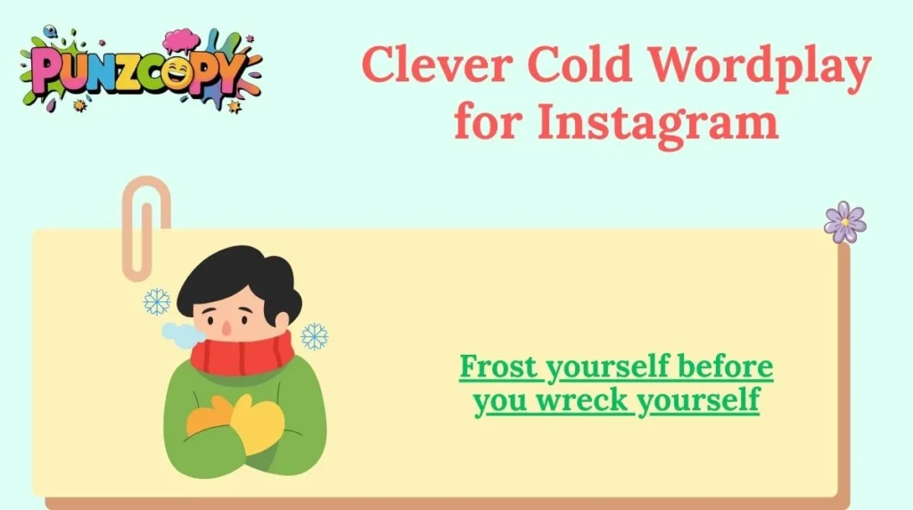 Clever Cold Wordplay for Instagram