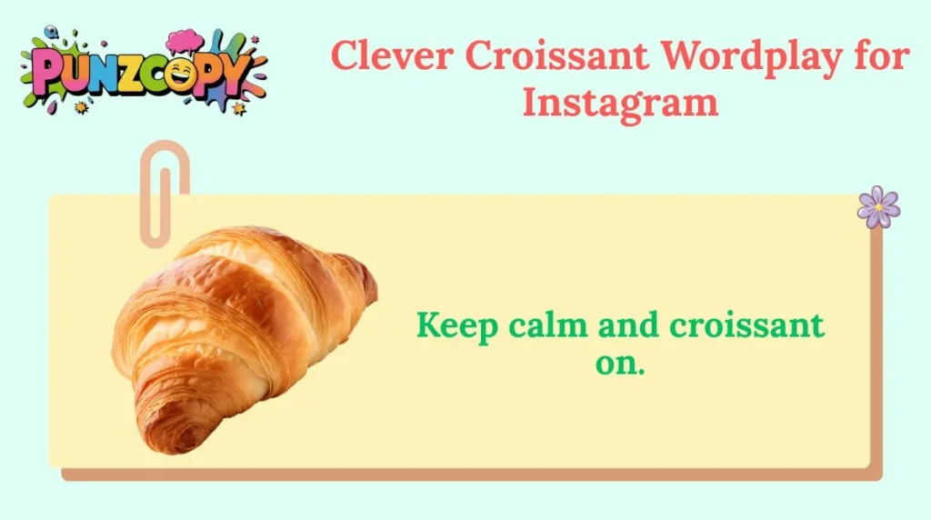 Clever Croissant Wordplay for Instagram