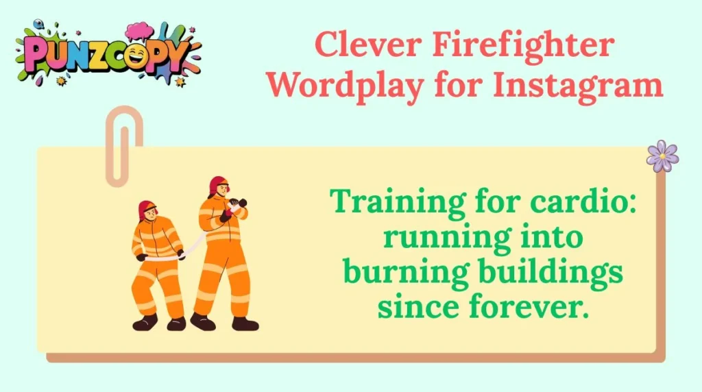 Clever Firefighter Wordplay for Instagram