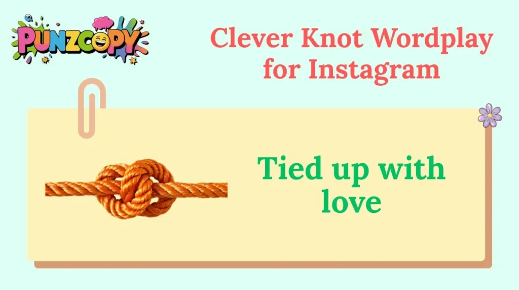 Clever Knot Wordplay for Instagram