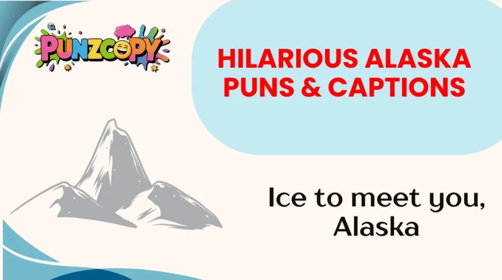 Hilarious Alaska Puns & Captions