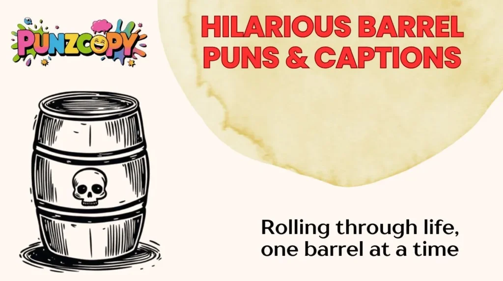 Hilarious Barrel Puns & Captions