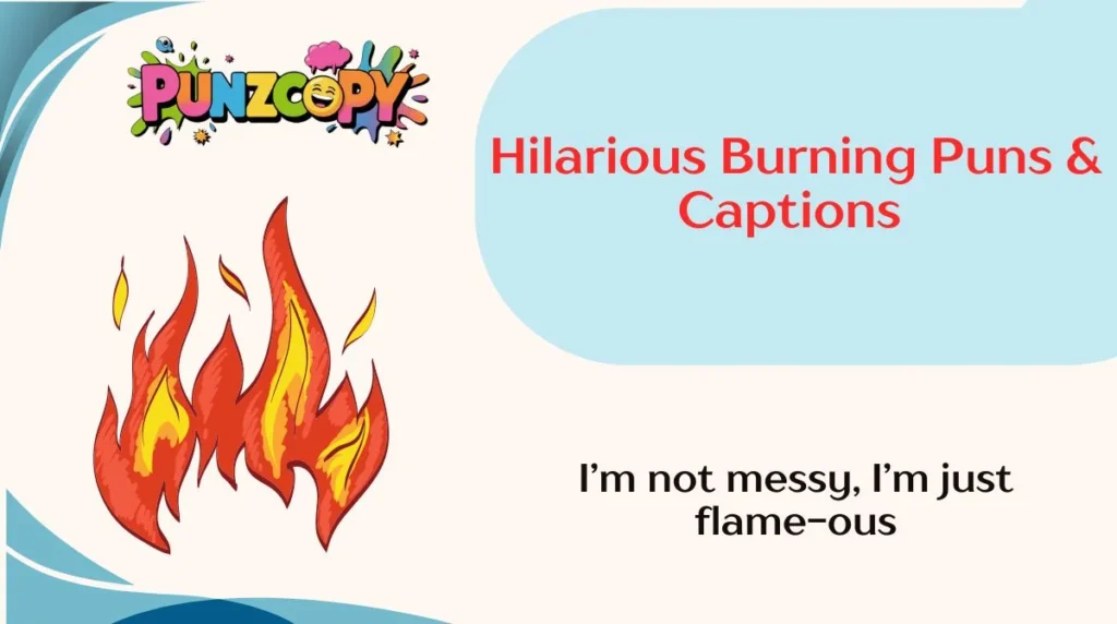 Hilarious Burning Puns & Captions