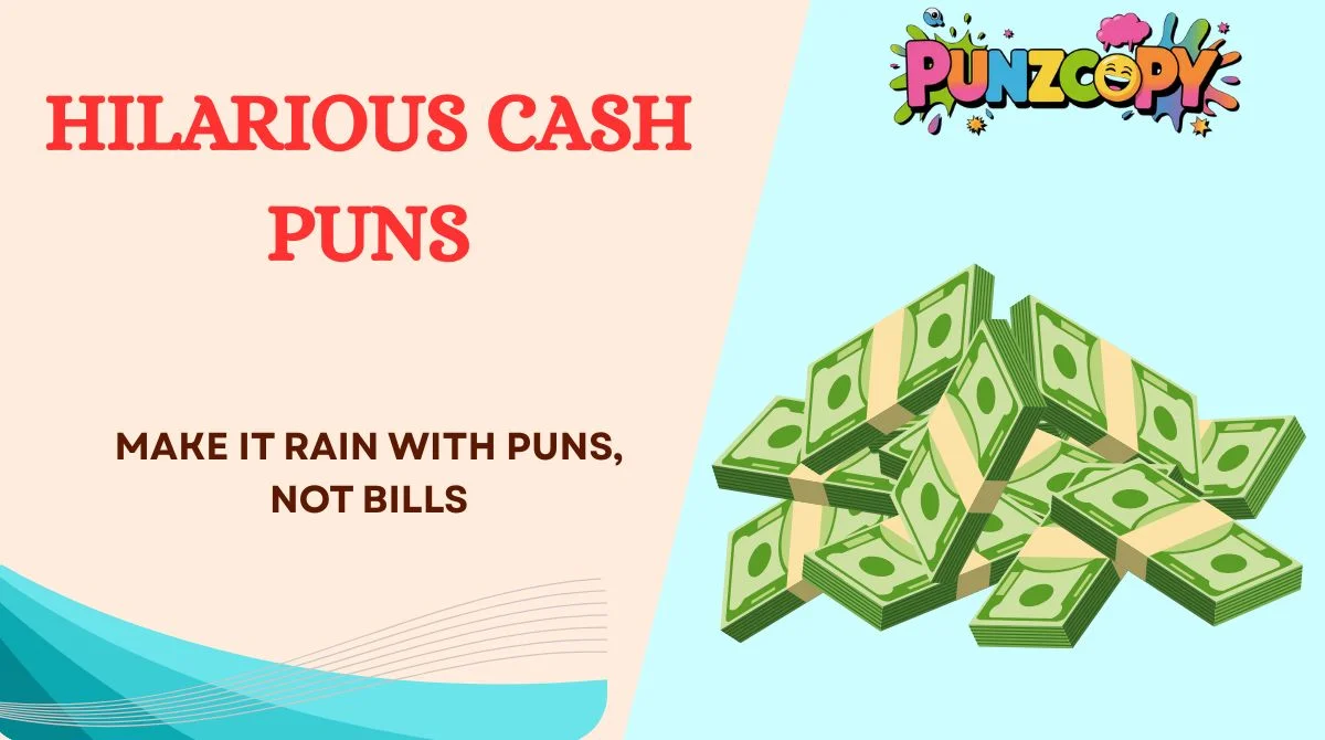 Hilarious Cash Puns