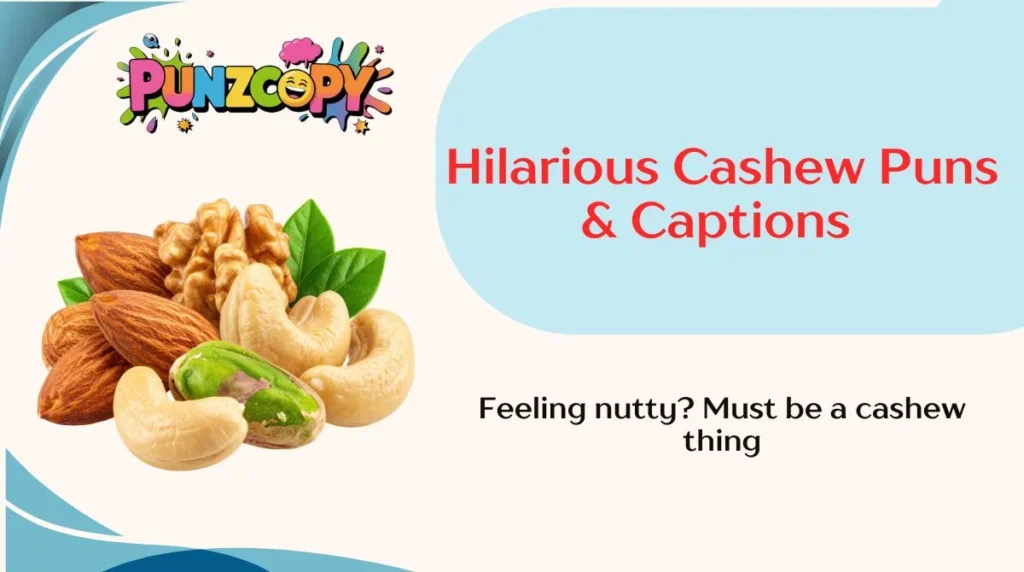 Hilarious Cashew Puns & Captions