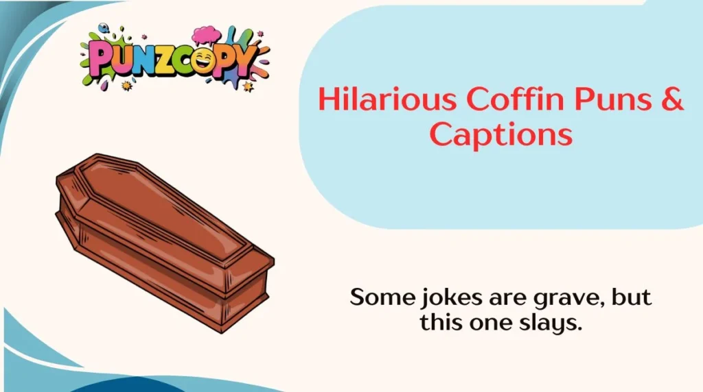 Hilarious Coffin Puns & Captions