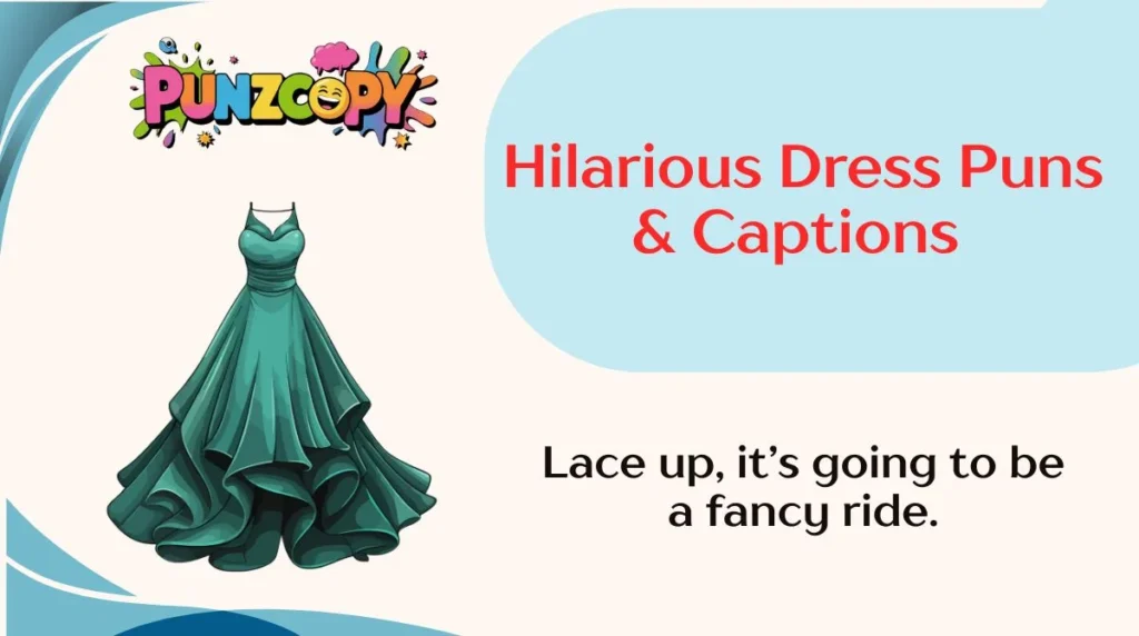 Hilarious Dress Puns & Captions