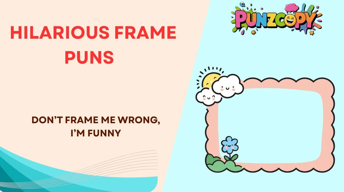 Hilarious Frame Puns