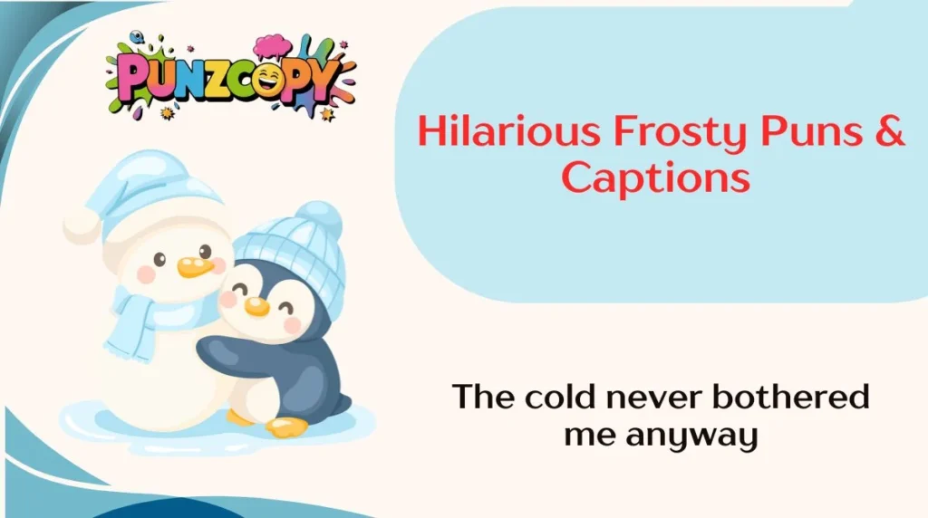 Hilarious Frosty Puns & Captions
