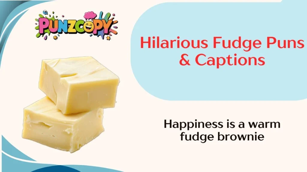 Hilarious Fudge Puns & Captions