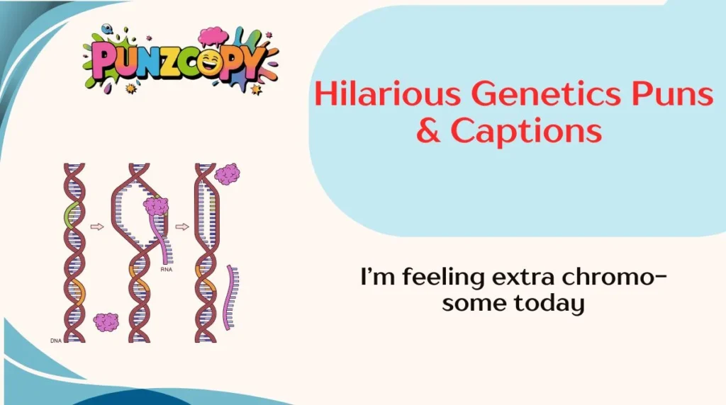 Hilarious Genetics Puns & Captions