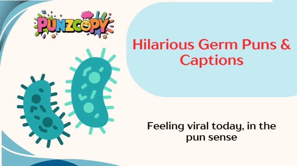Hilarious Germ Puns & Captions