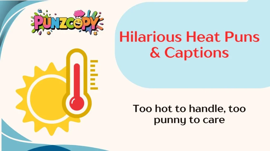 Hilarious Heat Puns & Captions