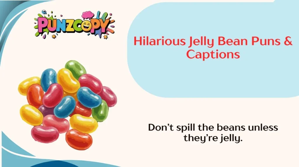 Hilarious Jelly Bean Puns & Captions