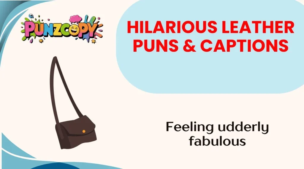Hilarious Leather Puns & Captions