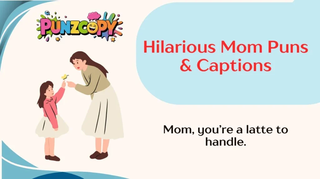 Hilarious Mom Puns & Captions