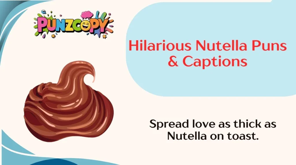 Hilarious Nutella Puns & Captions