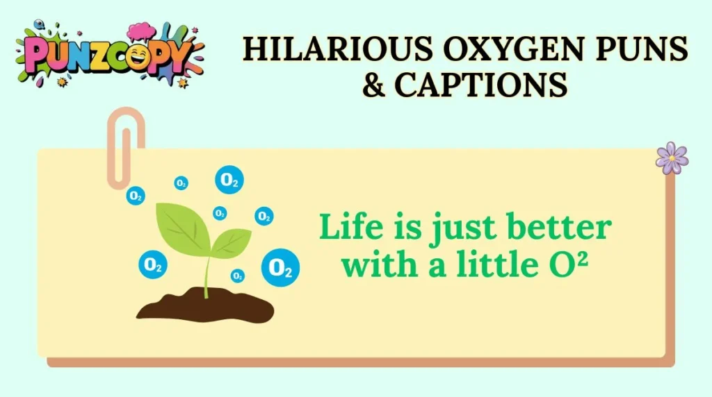 Hilarious Oxygen Puns & Captions