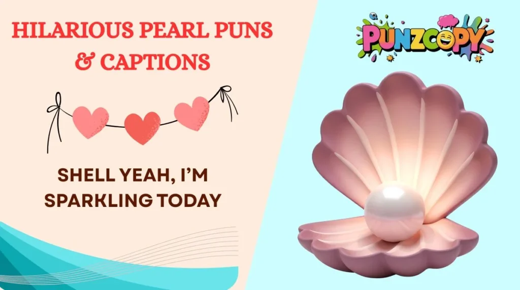 Hilarious Pearl Puns & Captions