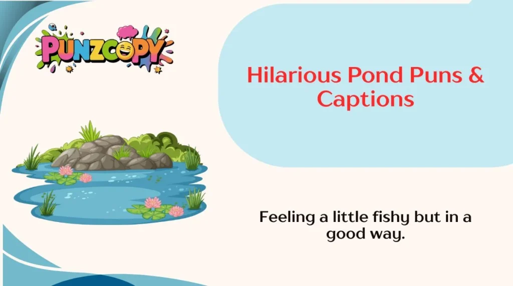 Hilarious Pond Puns & Captions
