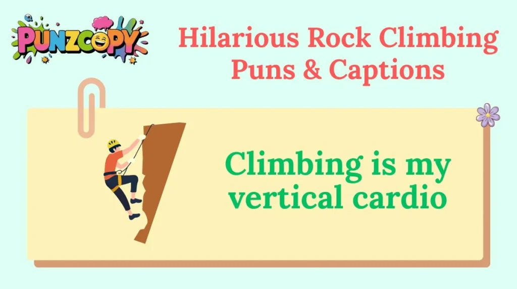 Hilarious Rock Climbing Puns & Captions