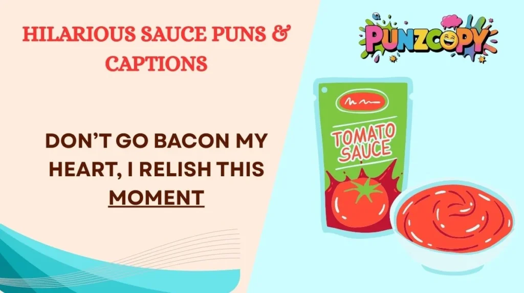 Hilarious Sauce Puns & Captions