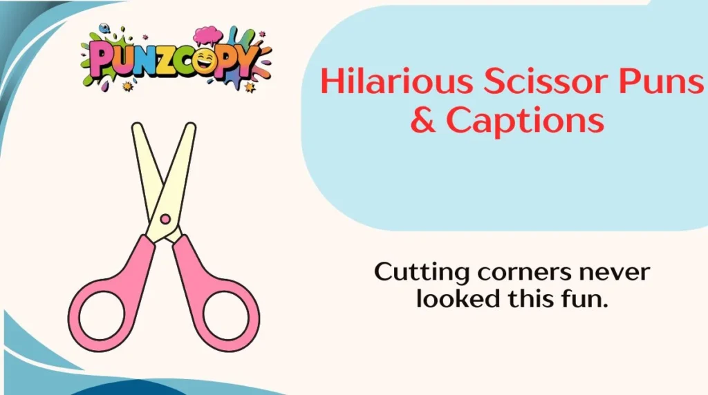 Hilarious Scissor Puns & Captions