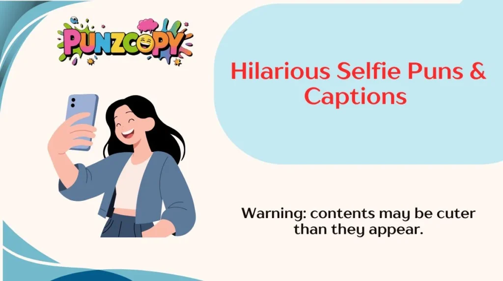 Hilarious Selfie Puns & Captions