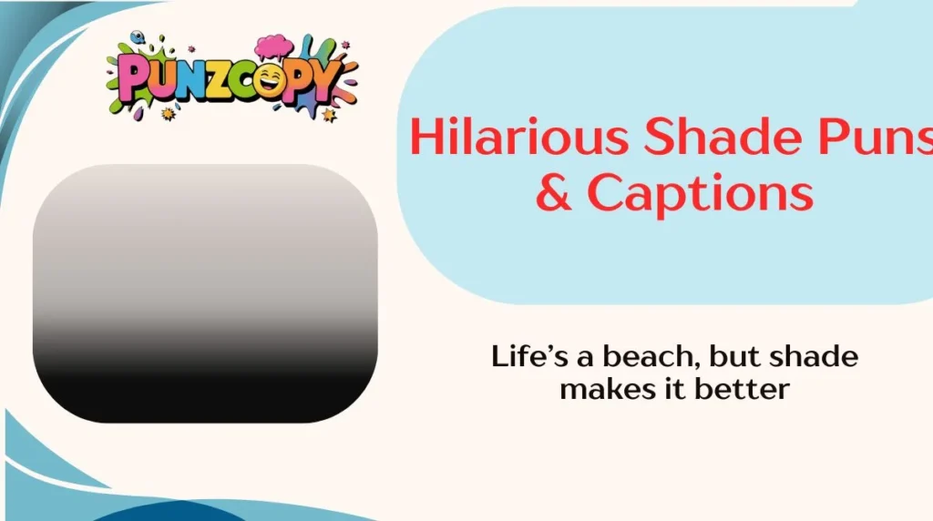 Hilarious Shade Puns & Captions