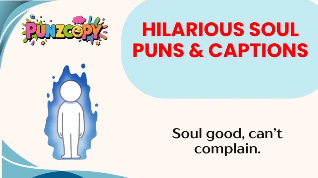Hilarious Soul Puns & Captions