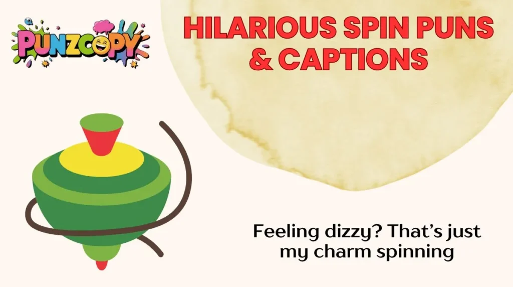 Hilarious Spin Puns & Captions