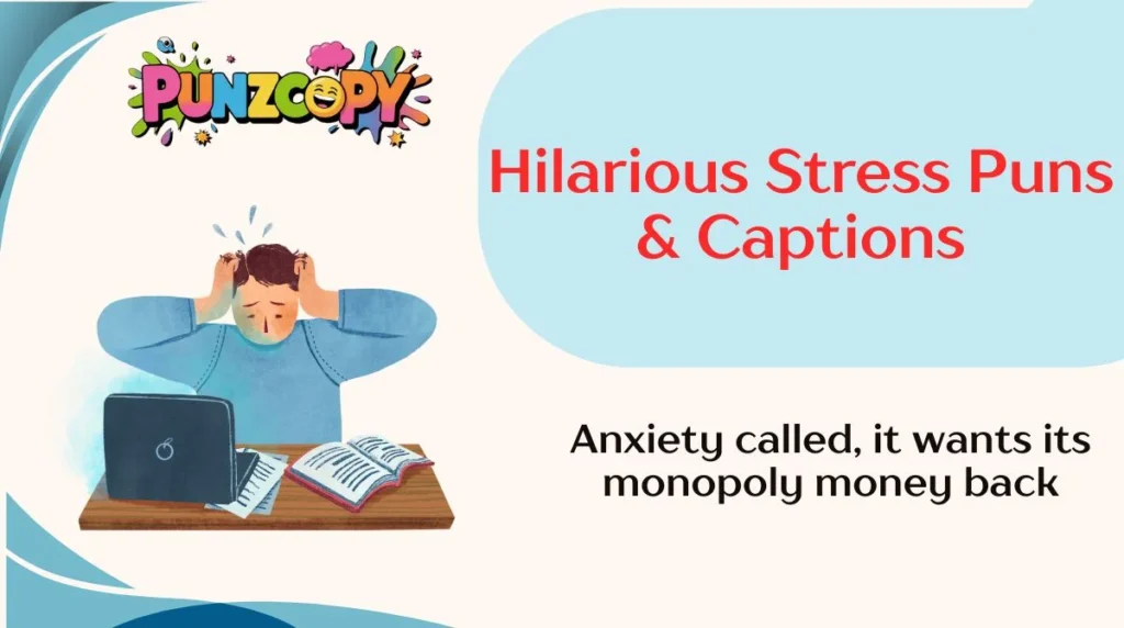 Hilarious Stress Puns & Captions