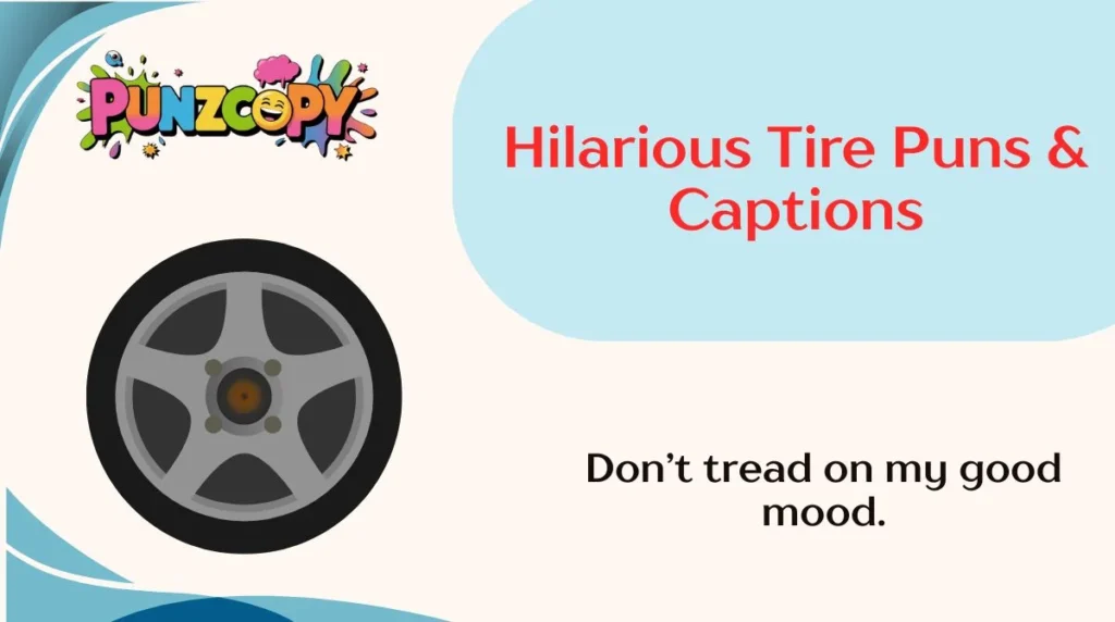 Hilarious Tire Puns & Captions