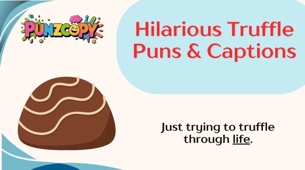 Hilarious Truffle Puns & Captions