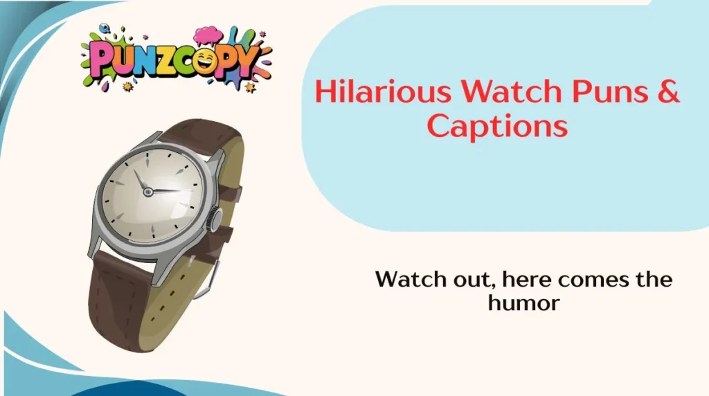 Hilarious Watch Puns & Captions