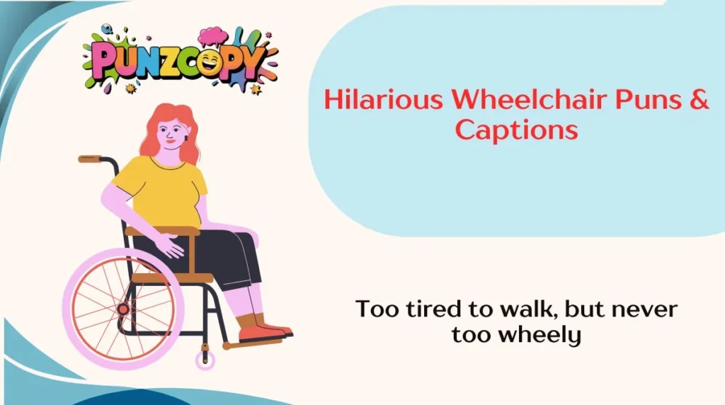 Hilarious Wheelchair Puns & Captions