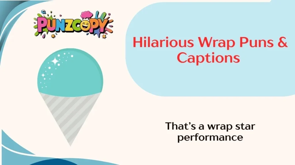 Hilarious Wrap Puns & Captions