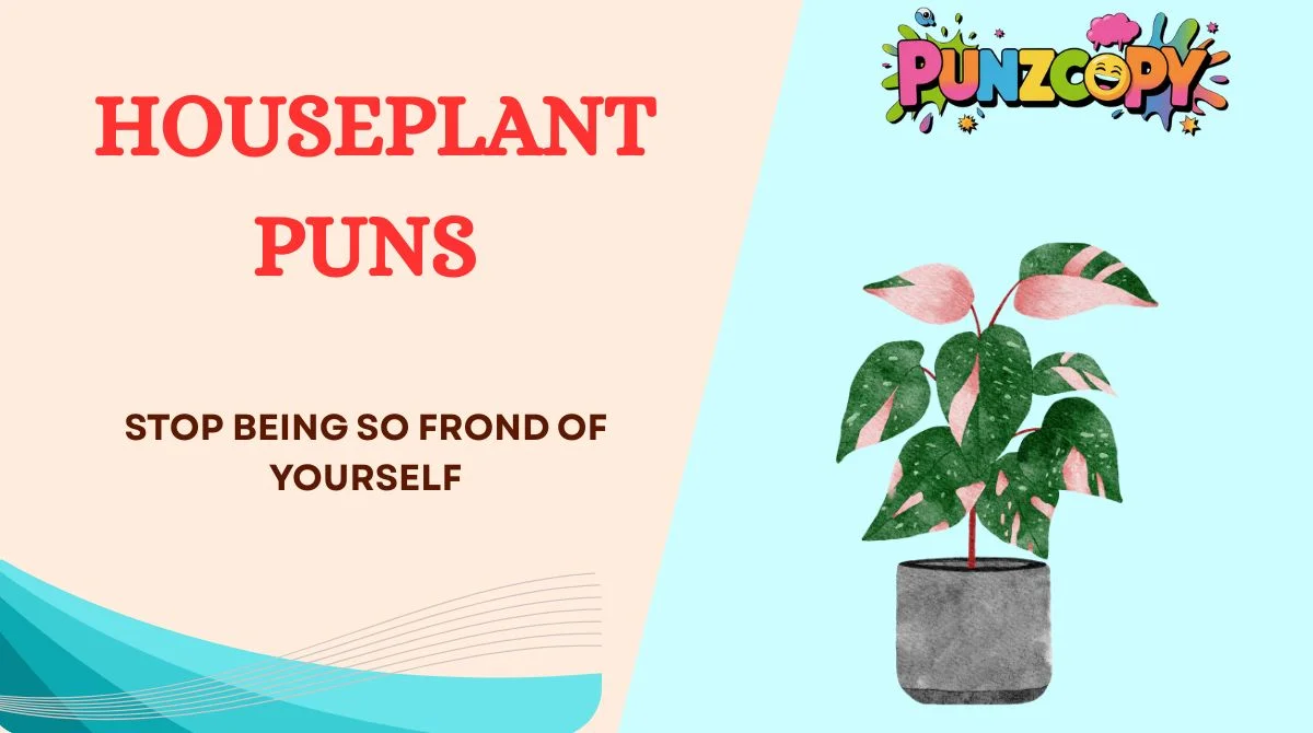 Houseplant Puns
