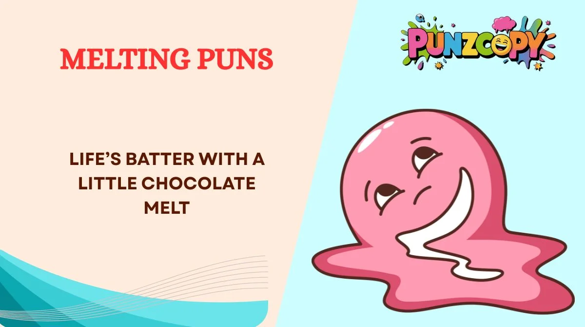 Melting Puns