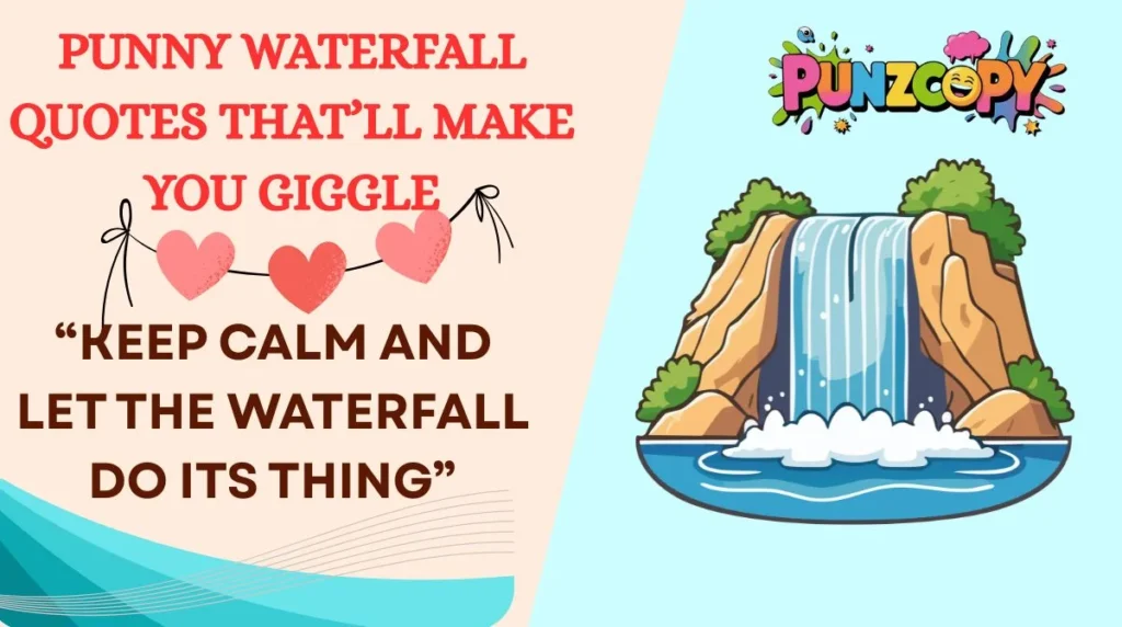 Punny Waterfall Quotes Thatâll Make You Giggle