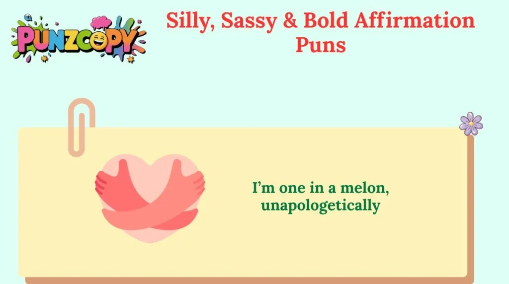 Silly, Sassy & Bold Affirmation Puns