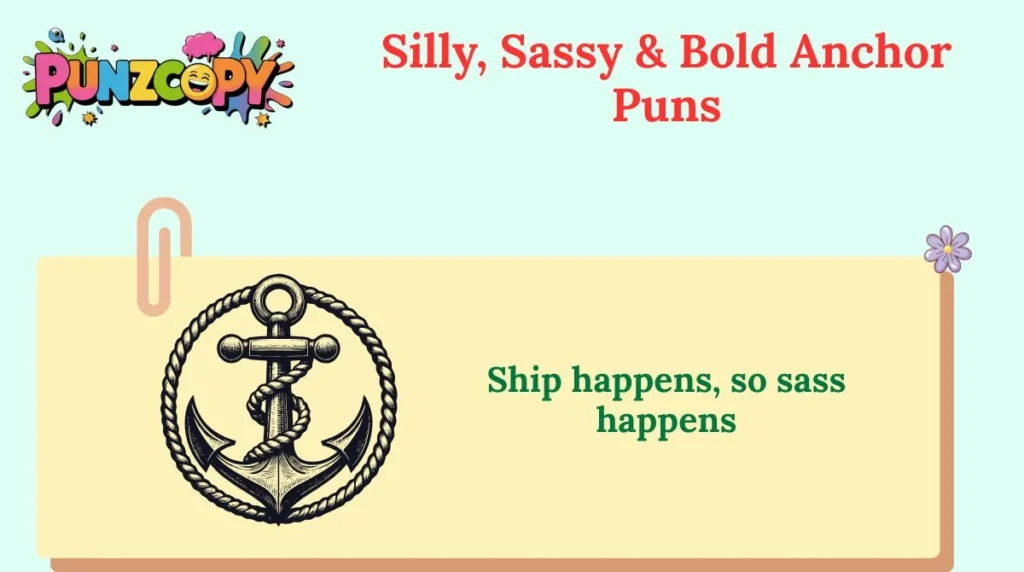 Silly, Sassy & Bold Anchor Puns
